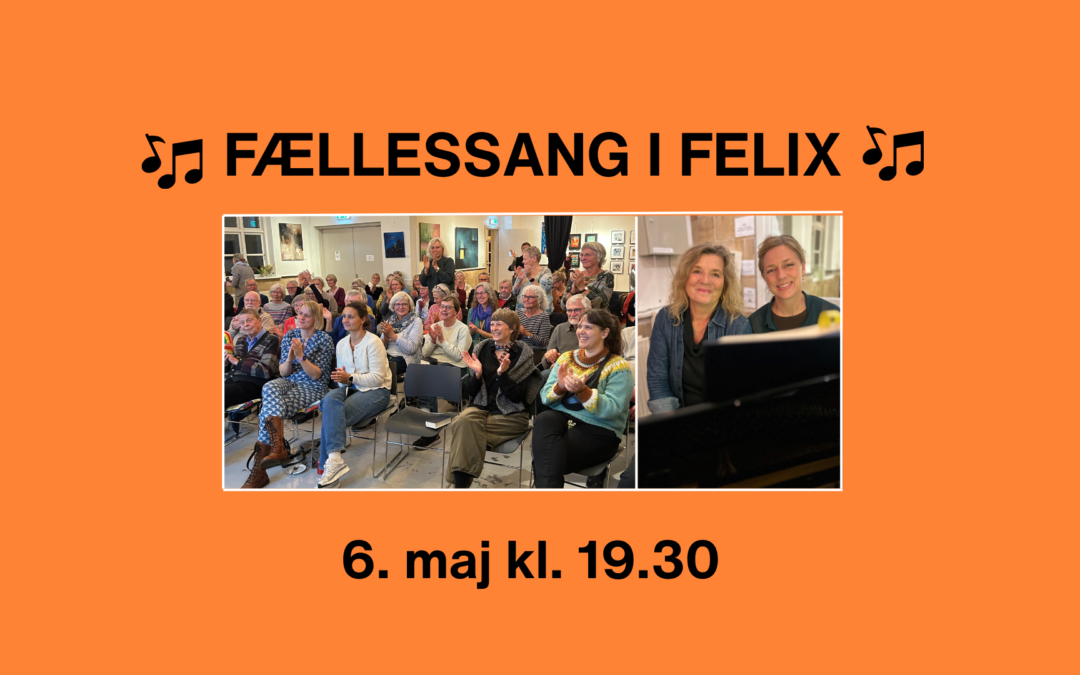 Forårsfællessang i Felix