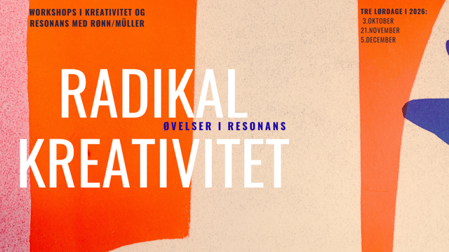 Radikal kreativitet – øvelser i resonans
